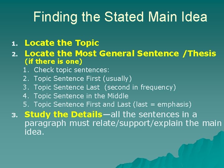 Finding the Stated Main Idea 1. 2. 3. Locate the Topic Locate the Most