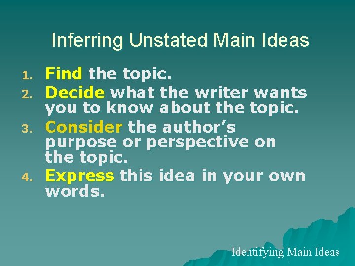 Inferring Unstated Main Ideas 1. 2. 3. 4. Find the topic. Decide what the