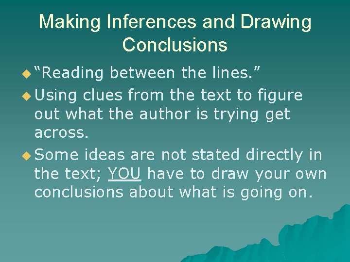Making Inferences and Drawing Conclusions u “Reading between the lines. ” u Using clues