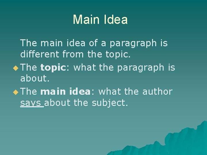 Main Idea The main idea of a paragraph is different from the topic. u