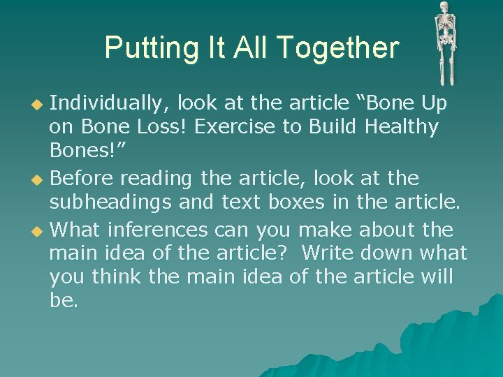 Putting It All Together Individually, look at the article “Bone Up on Bone Loss!