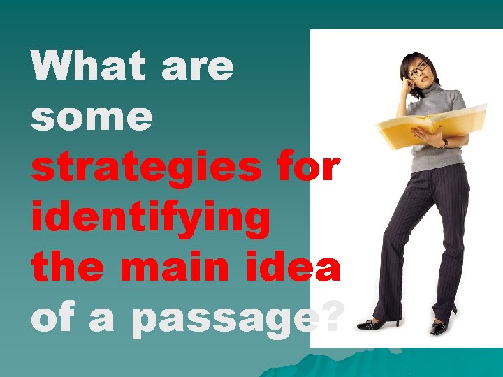What are some strategies for identifying the main idea of a passage? 