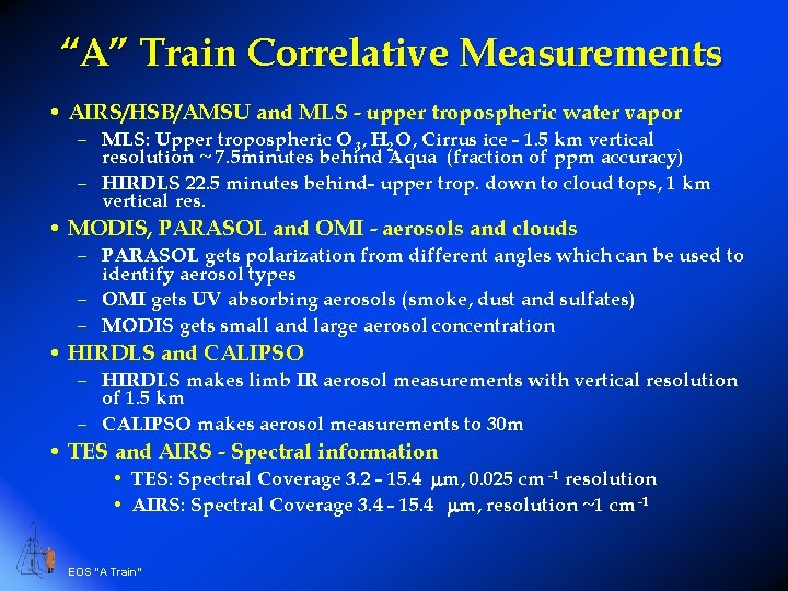 “A” Train Correlative Measurements • AIRS/HSB/AMSU and MLS - upper tropospheric water vapor –