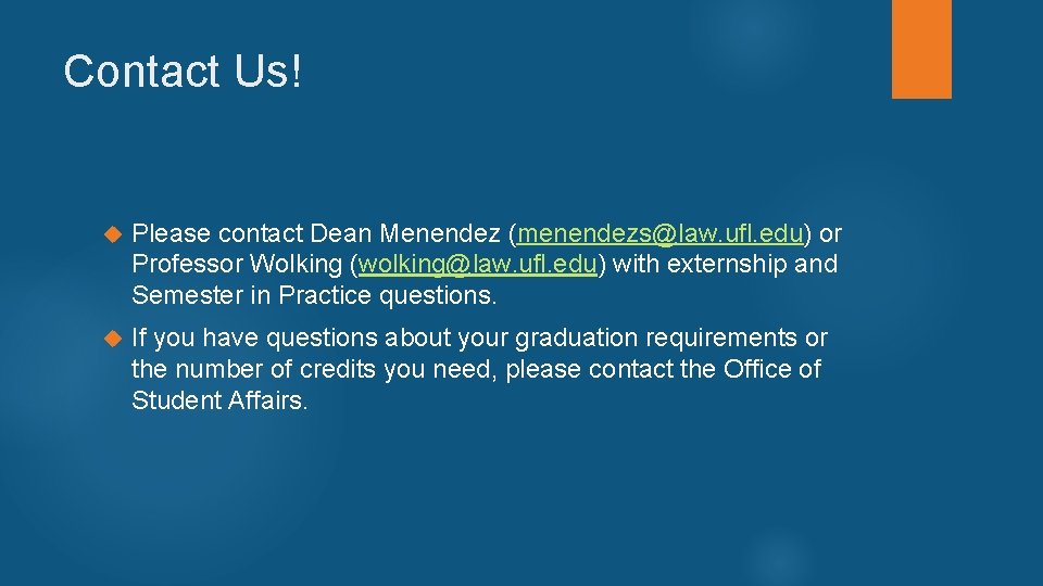 Contact Us! Please contact Dean Menendez (menendezs@law. ufl. edu) or Professor Wolking (wolking@law. ufl.