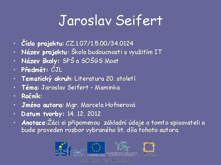 Jaroslav Seifert • • • Číslo projektu: CZ. 1. 07/1. 5. 00/34. 0124 Název