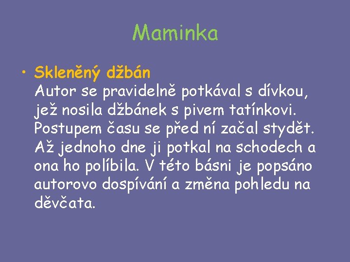 Maminka • Skleněný džbán Autor se pravidelně potkával s dívkou, jež nosila džbánek s