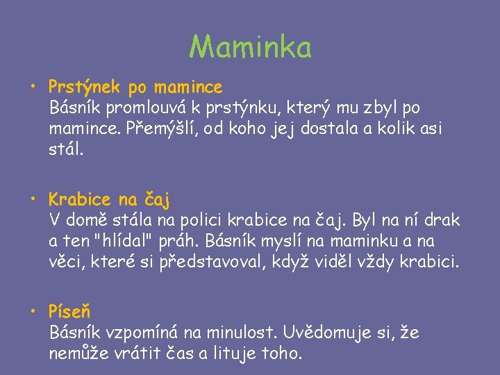 Maminka • Prstýnek po mamince Básník promlouvá k prstýnku, který mu zbyl po mamince.