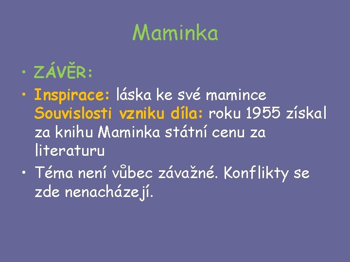 Maminka • ZÁVĚR: • Inspirace: láska ke své mamince Souvislosti vzniku díla: roku 1955