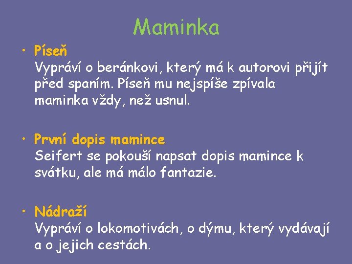 Maminka • Píseň Vypráví o beránkovi, který má k autorovi přijít před spaním. Píseň