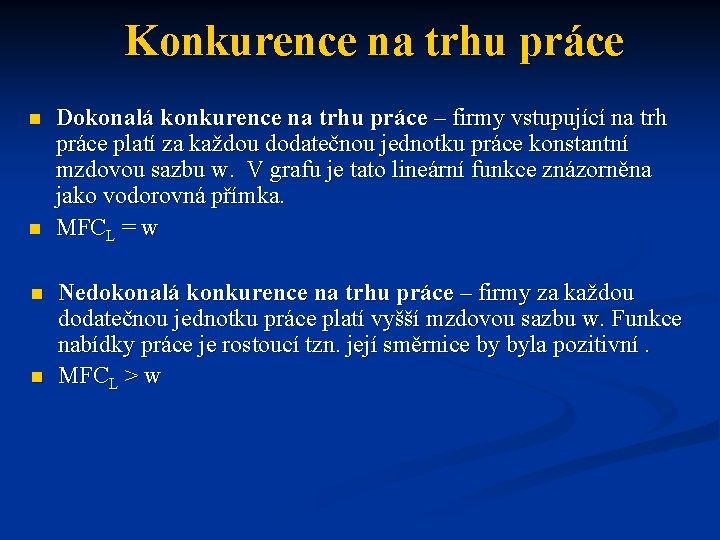 Konkurence na trhu práce n n Dokonalá konkurence na trhu práce – firmy vstupující Konkurence na trhu práce n n Dokonalá konkurence na trhu práce – firmy vstupující