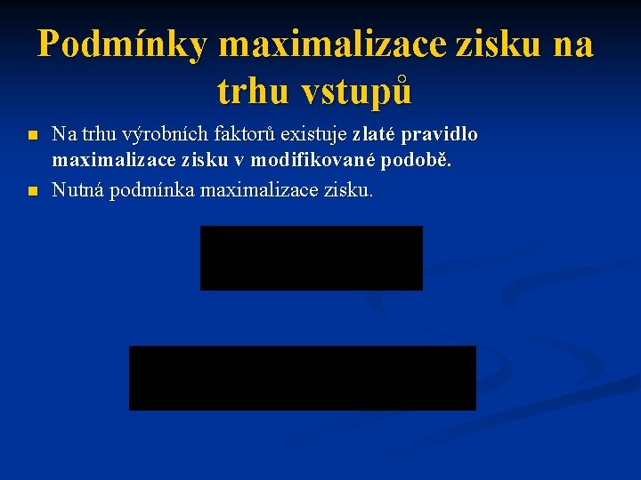 Podmínky maximalizace zisku na trhu vstupů n n Na trhu výrobních faktorů existuje zlaté Podmínky maximalizace zisku na trhu vstupů n n Na trhu výrobních faktorů existuje zlaté