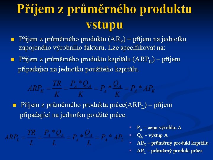 Příjem z průměrného produktu vstupu n Příjem z průměrného produktu (ARP) = příjem na Příjem z průměrného produktu vstupu n Příjem z průměrného produktu (ARP) = příjem na