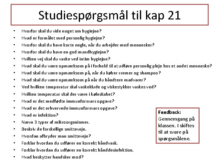 Studiespørgsmål til kap 21 • • • • • Hvorfor skal du vide noget