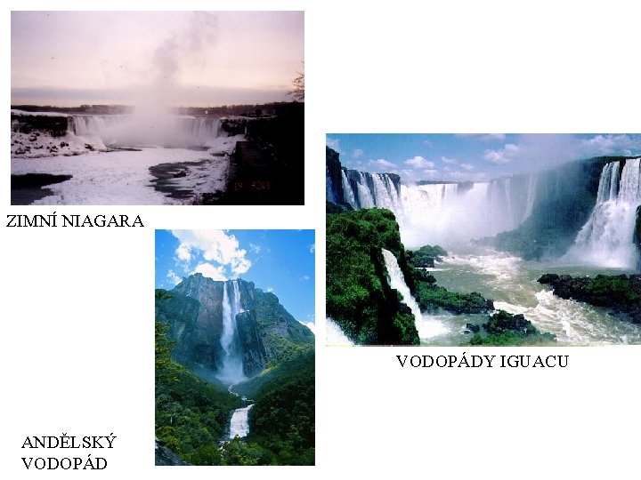 ZIMNÍ NIAGARA VODOPÁDY IGUACU ANDĚLSKÝ VODOPÁD 
