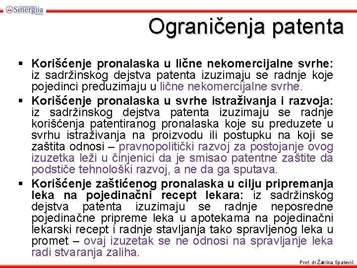 Ograničenja patenta § Korišćenje pronalaska u lične nekomercijalne svrhe: iz sadržinskog dejstva patenta izuzimaju