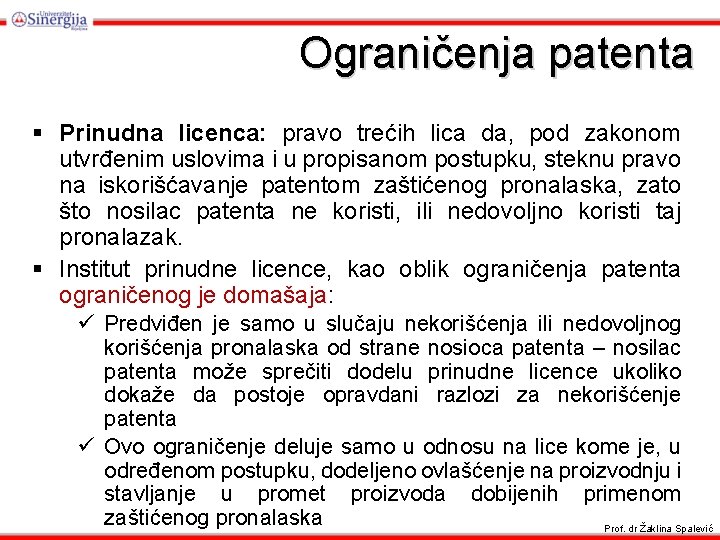 Ograničenja patenta § Prinudna licenca: pravo trećih lica da, pod zakonom utvrđenim uslovima i