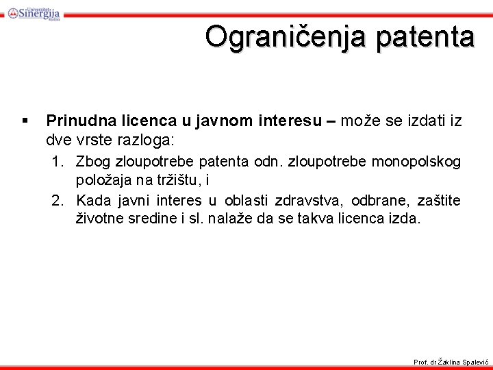 Ograničenja patenta § Prinudna licenca u javnom interesu – može se izdati iz dve