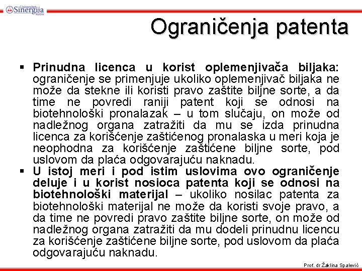 Ograničenja patenta § Prinudna licenca u korist oplemenjivača biljaka: ograničenje se primenjuje ukoliko oplemenjivač