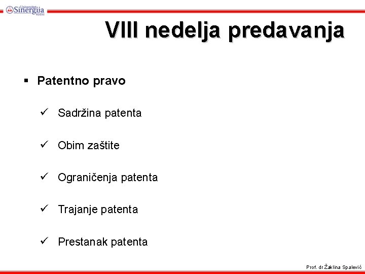 VIII nedelja predavanja § Patentno pravo ü Sadržina patenta ü Obim zaštite ü Ograničenja