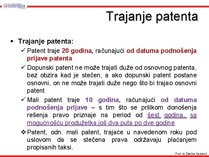 Trajanje patenta § Trajanje patenta: ü Patent traje 20 godina, računajući od datuma podnošenja