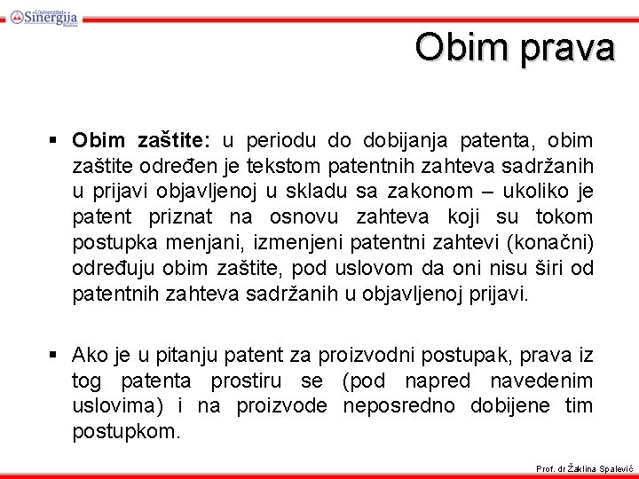 Obim prava § Obim zaštite: u periodu do dobijanja patenta, obim zaštite određen je