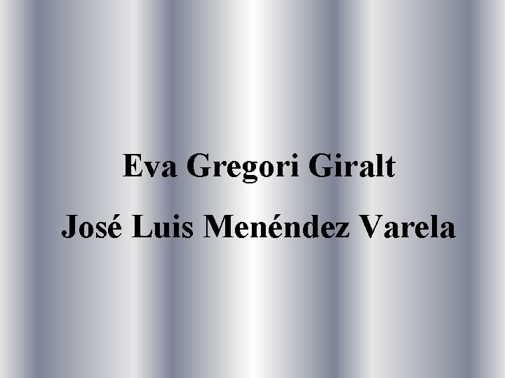 Eva Gregori Giralt José Luis Menéndez Varela 