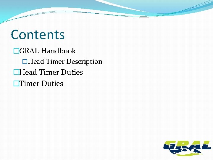 Contents �GRAL Handbook �Head Timer Description �Head Timer Duties �Timer Duties 