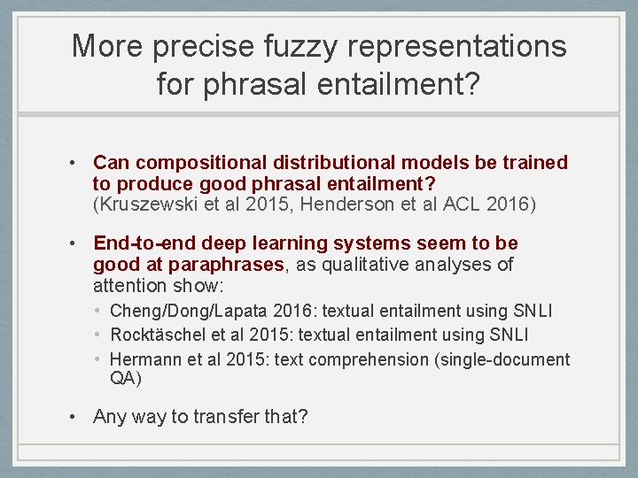 More precise fuzzy representations for phrasal entailment? • Can compositional distributional models be trained