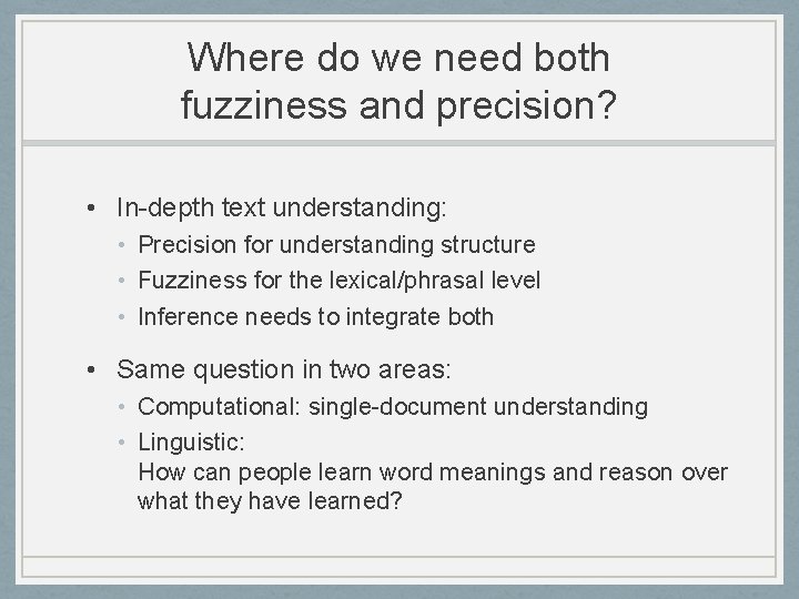 Where do we need both fuzziness and precision? • In-depth text understanding: • Precision
