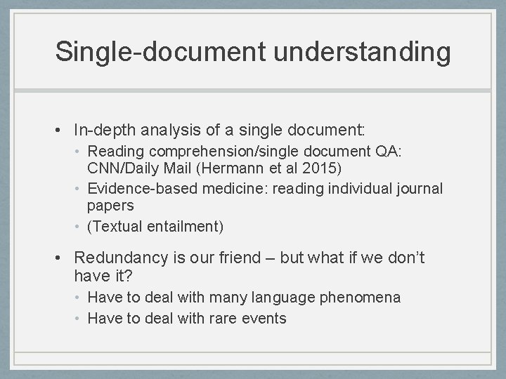 Single-document understanding • In-depth analysis of a single document: • Reading comprehension/single document QA: