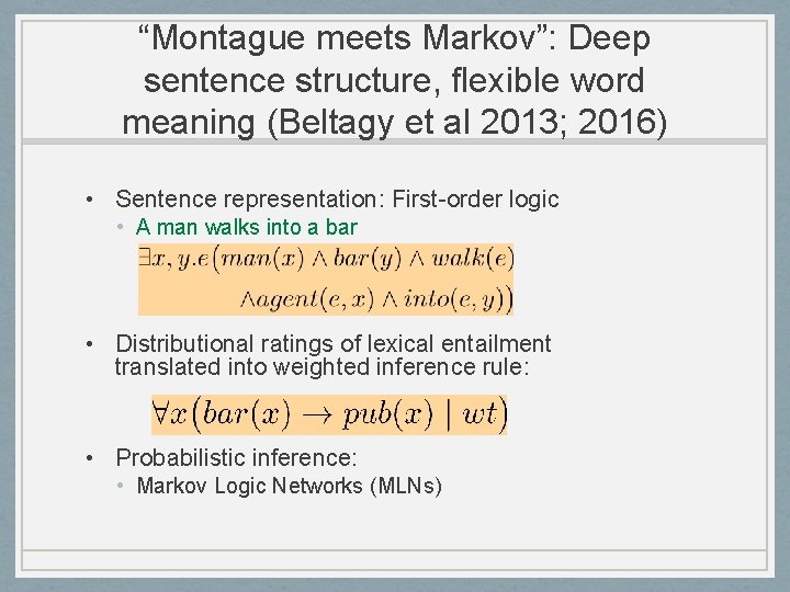 “Montague meets Markov”: Deep sentence structure, flexible word meaning (Beltagy et al 2013; 2016)