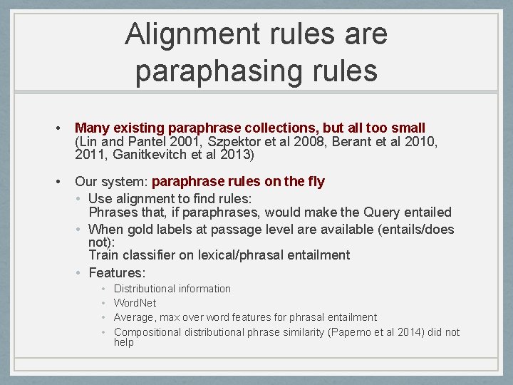 Alignment rules are paraphasing rules • Many existing paraphrase collections, but all too small