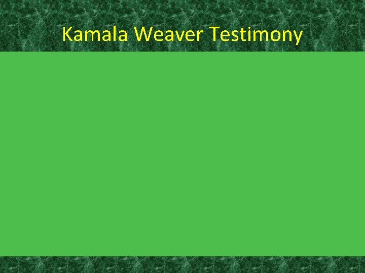 Kamala Weaver Testimony 