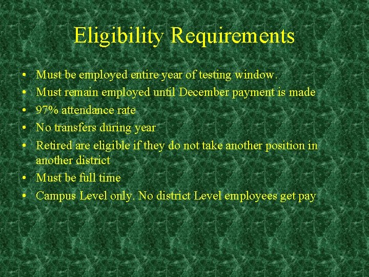 Eligibility Requirements • • • Must be employed entire year of testing window. Must