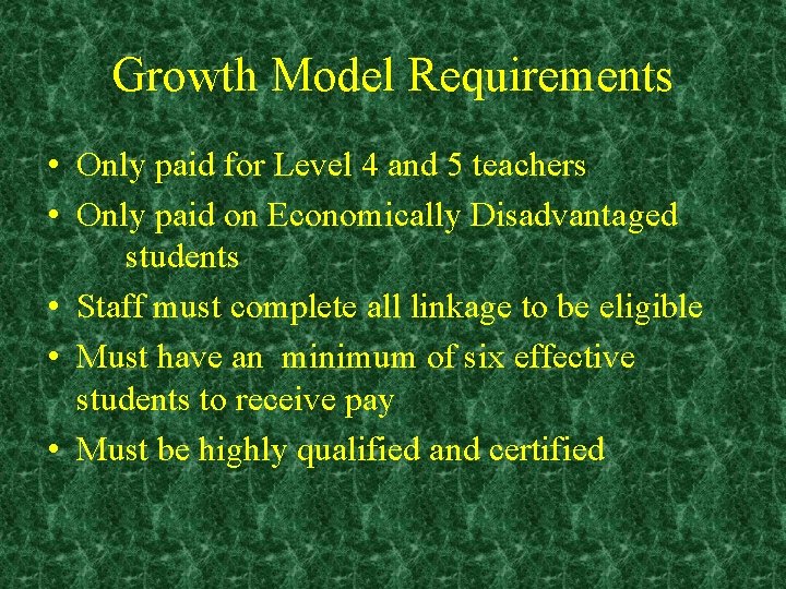 Growth Model Requirements • Only paid for Level 4 and 5 teachers • Only