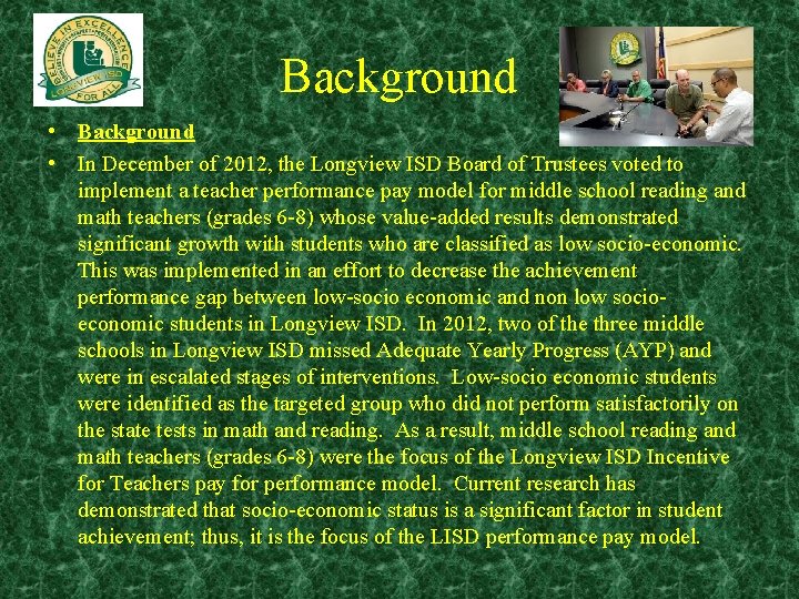 Background • In December of 2012, the Longview ISD Board of Trustees voted to