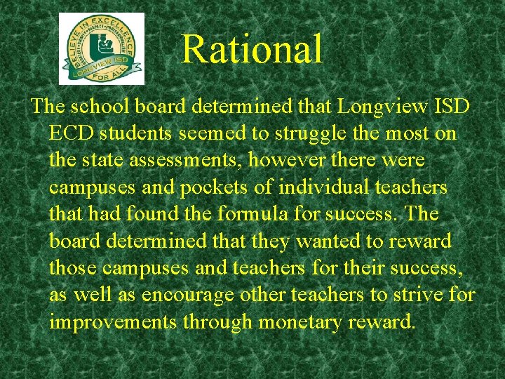 Rational The school board determined that Longview ISD ECD students seemed to struggle the