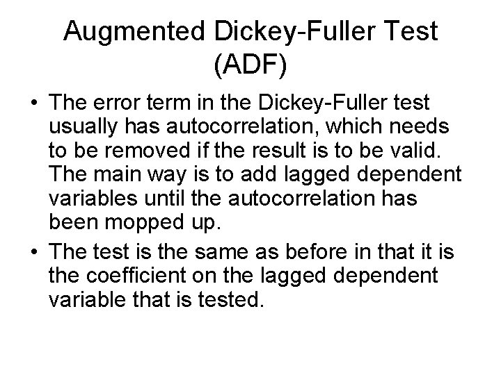 Augmented Dickey-Fuller Test (ADF) • The error term in the Dickey-Fuller test usually has