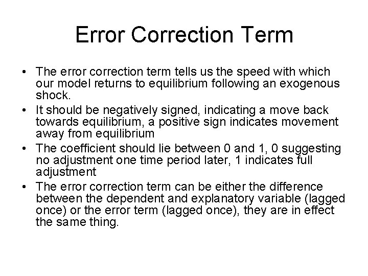 Error Correction Term • The error correction term tells us the speed with which