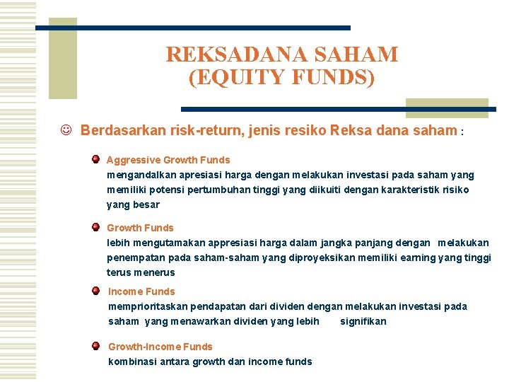 REKSADANA SAHAM (EQUITY FUNDS) J Berdasarkan risk-return, jenis resiko Reksa dana saham : Aggressive