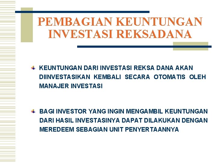 PEMBAGIAN KEUNTUNGAN INVESTASI REKSADANA KEUNTUNGAN DARI INVESTASI REKSA DANA AKAN DIINVESTASIKAN KEMBALI SECARA OTOMATIS