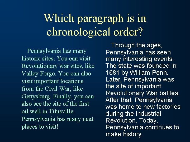 Which paragraph is in chronological order? Pennsylvania has many historic sites. You can visit