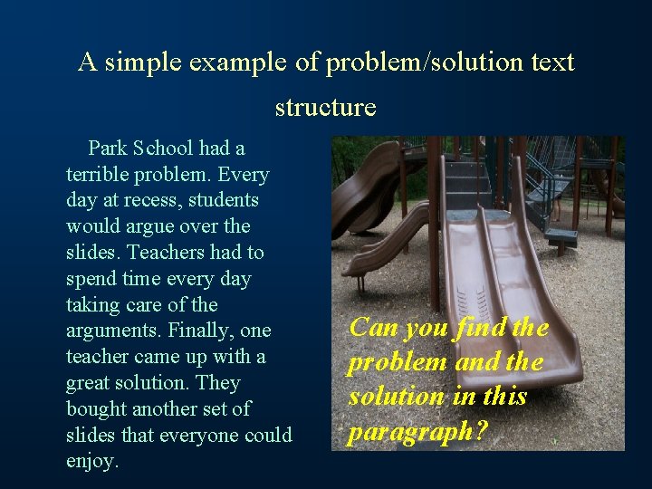 A simple example of problem/solution text structure Park School had a terrible problem. Every