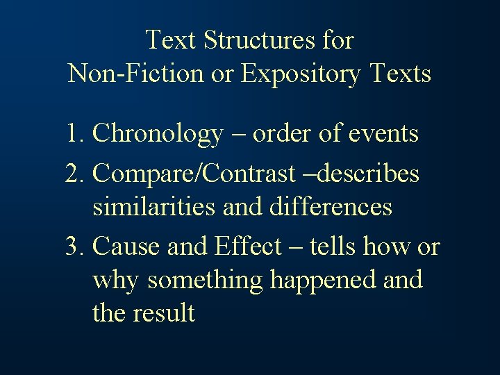 Text Structures for Non-Fiction or Expository Texts 1. Chronology – order of events 2.