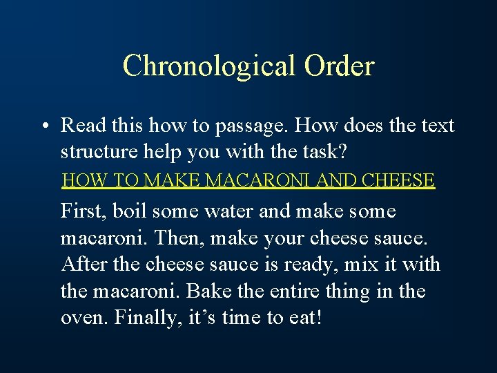 Chronological Order • Read this how to passage. How does the text structure help