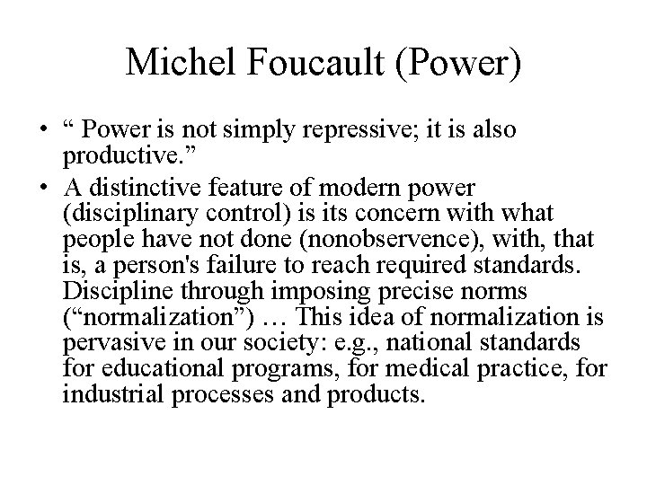 Michel Foucault (Power) • “ Power is not simply repressive; it is also productive.