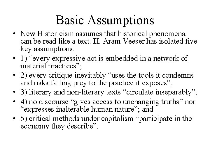 Basic Assumptions • New Historicism assumes that historical phenomena can be read like a