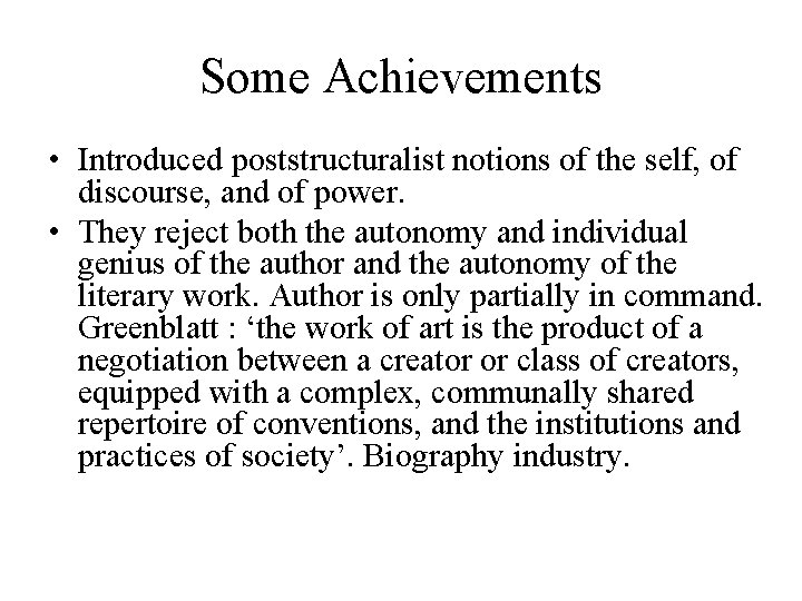 Some Achievements • Introduced poststructuralist notions of the self, of discourse, and of power.
