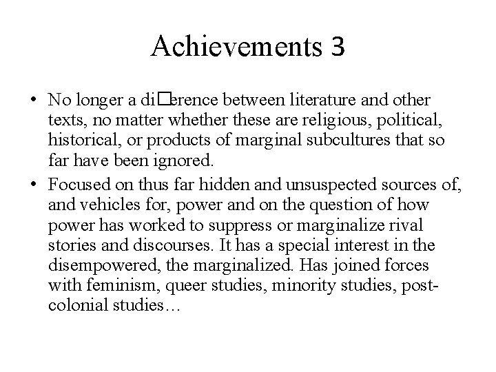 Achievements 3 • No longer a di�erence between literature and other texts, no matter