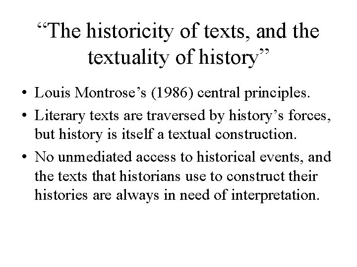 “The historicity of texts, and the textuality of history” • Louis Montrose’s (1986) central